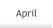 April